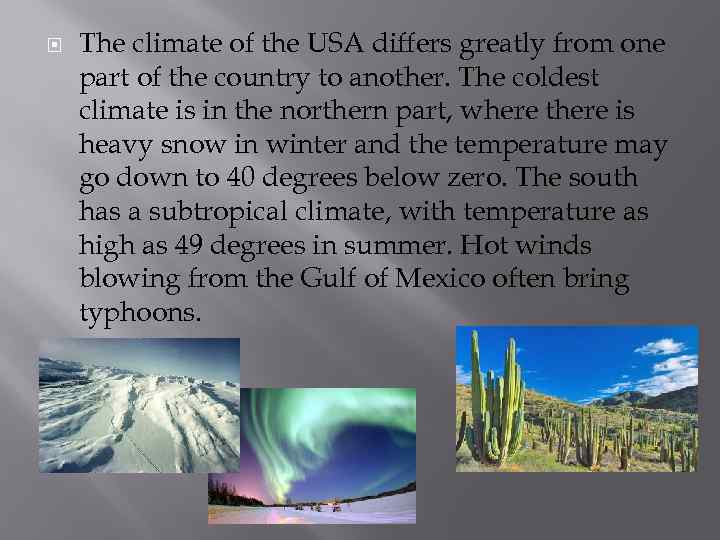  The climate of the USA differs greatly from one part of the country