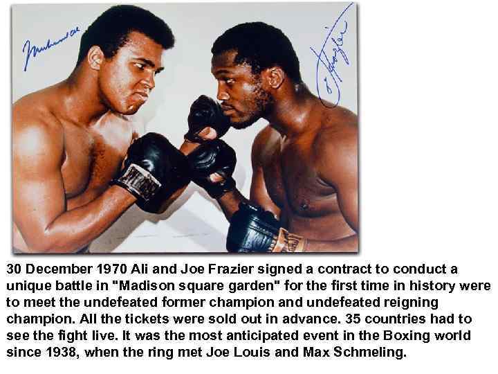 30 December 1970 Ali and Joe Frazier signed a contract to conduct a unique