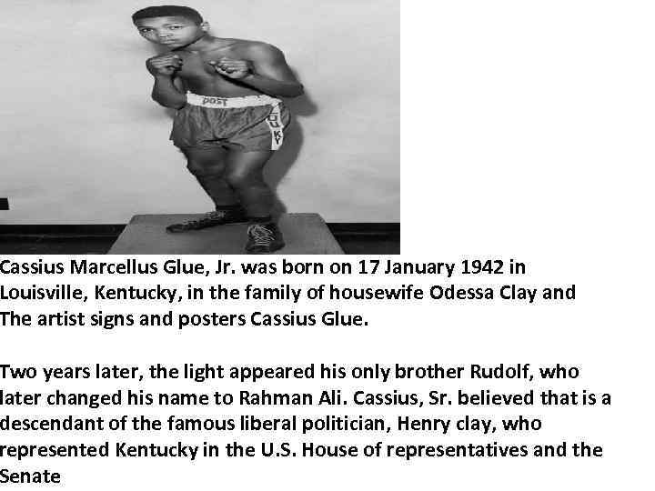 Cassius Marcellus Glue, Jr. was born on 17 January 1942 in Louisville, Kentucky, in