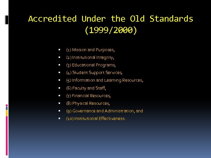 Accredited Under the Old Standards (1999/2000) (1) Mission and Purposes, (2) Institutional Integrity, (3)