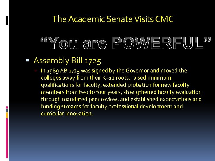 The Academic Senate Visits CMC “You are POWERFUL” Assembly Bill 1725 In 1989 AB