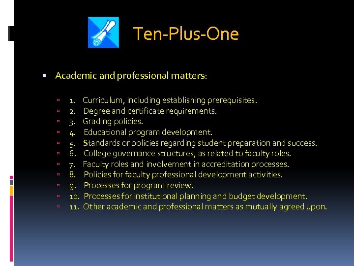 Ten-Plus-One Academic and professional matters: 1. Curriculum, including establishing prerequisites. 2. Degree and certificate