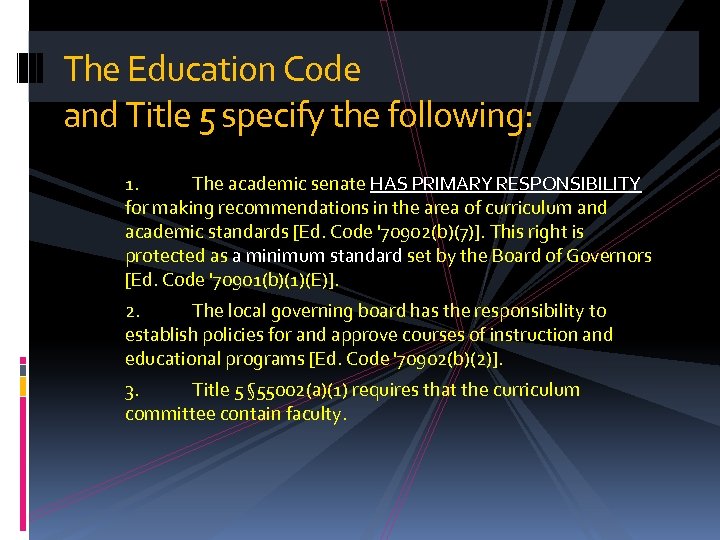 The Education Code and Title 5 specify the following: 1. The academic senate HAS