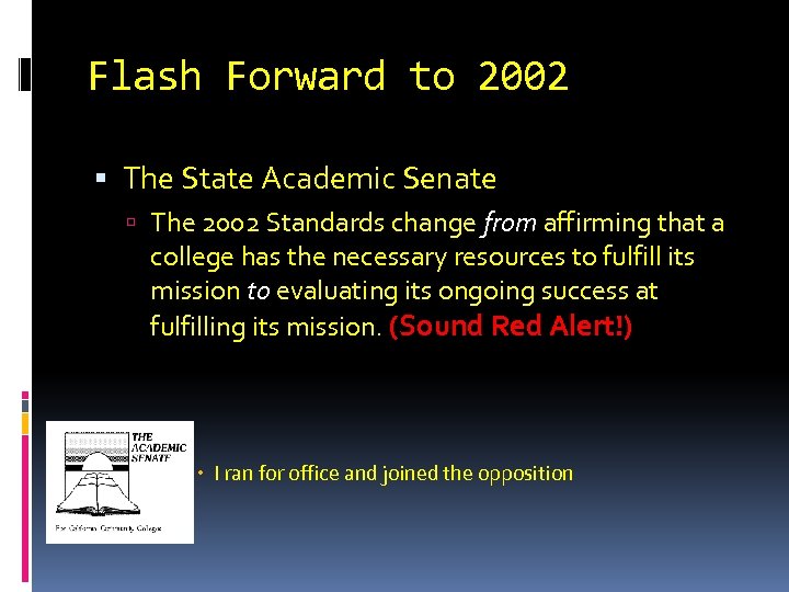 Flash Forward to 2002 The State Academic Senate The 2002 Standards change from affirming