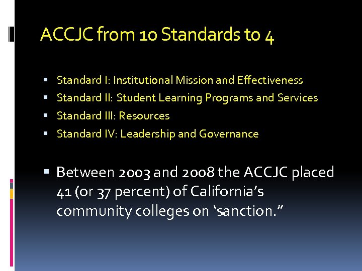 ACCJC from 10 Standards to 4 Standard I: Institutional Mission and Effectiveness Standard II: