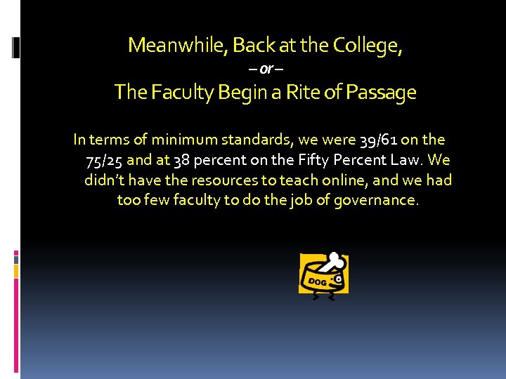 Meanwhile, Back at the College, – or – The Faculty Begin a Rite of