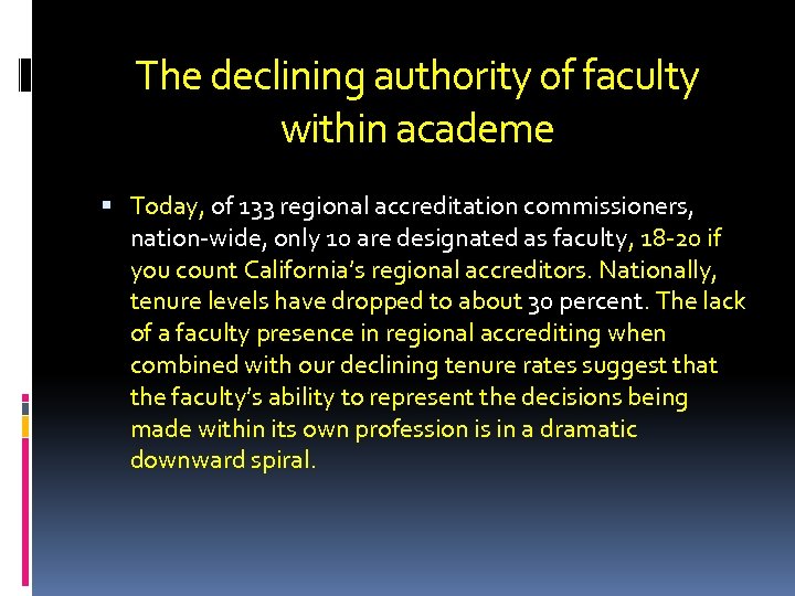 The declining authority of faculty within academe Today, of 133 regional accreditation commissioners, nation-wide,