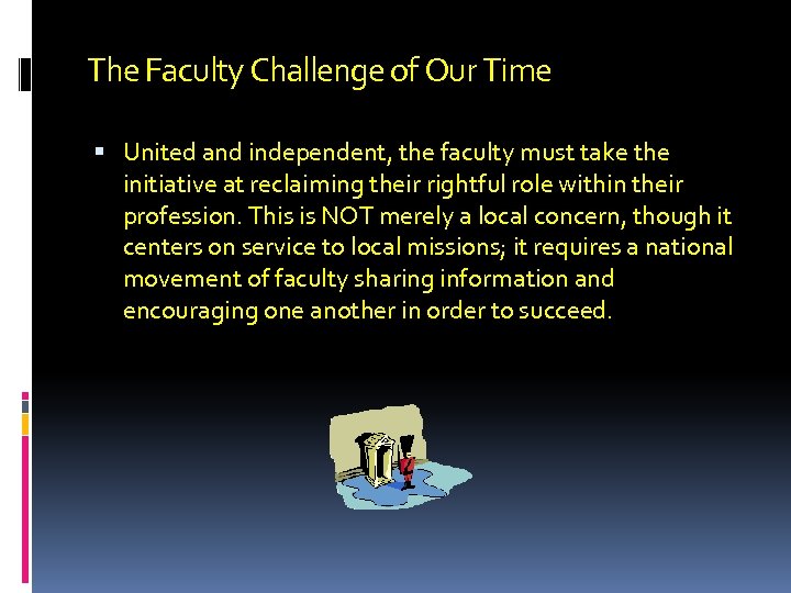 The Faculty Challenge of Our Time United and independent, the faculty must take the