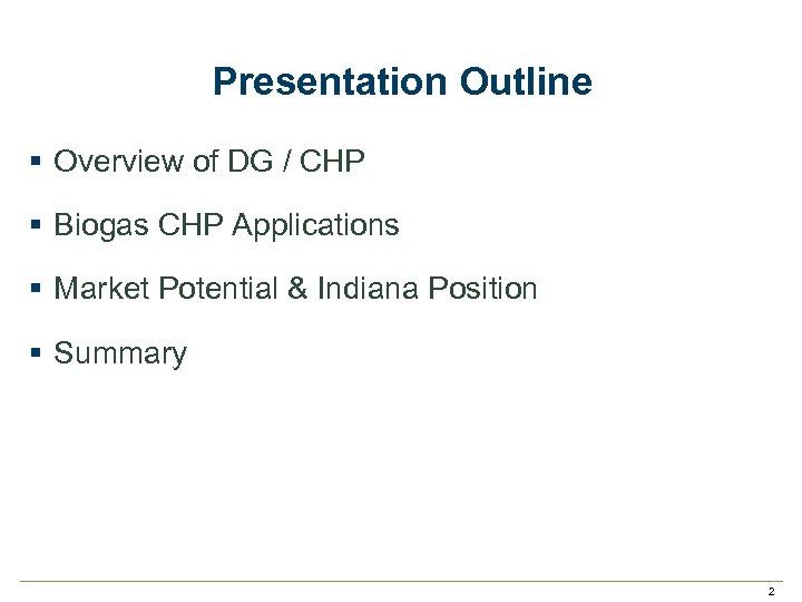 Presentation Outline § Overview of DG / CHP § Biogas CHP Applications § Market