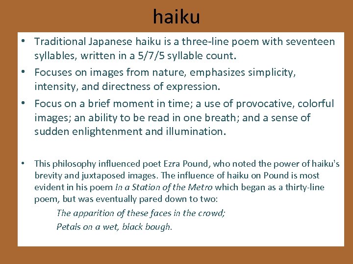 haiku • Traditional Japanese haiku is a three-line poem with seventeen syllables, written in