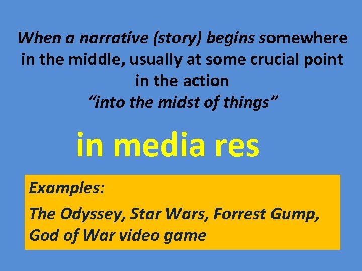 When a narrative (story) begins somewhere in the middle, usually at some crucial point