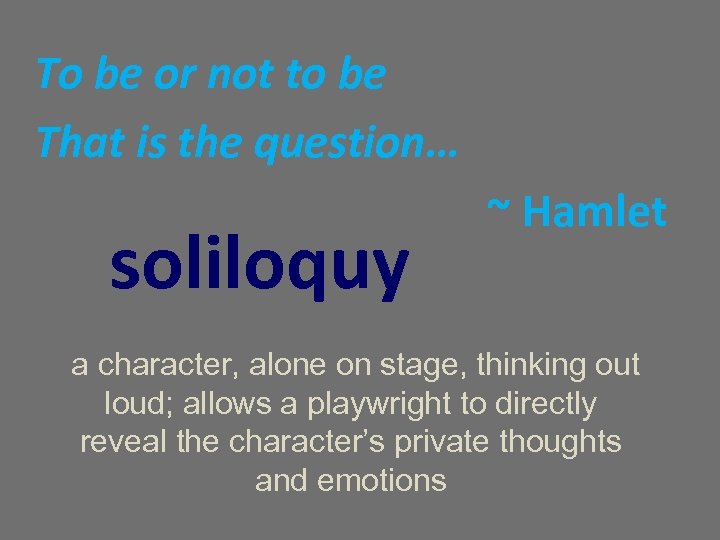 To be or not to be That is the question… soliloquy ~ Hamlet a