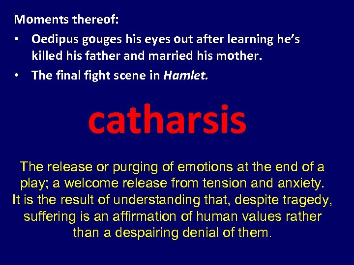 Moments thereof: • Oedipus gouges his eyes out after learning he’s killed his father