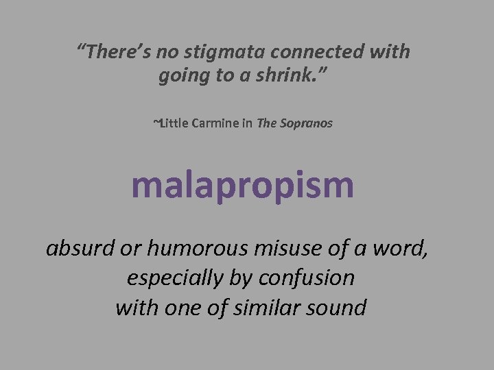 “There’s no stigmata connected with going to a shrink. ” ~Little Carmine in The