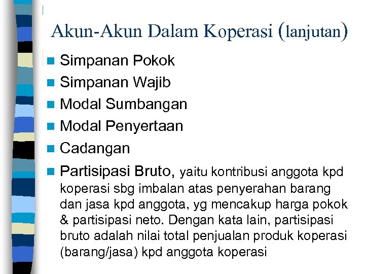 Akun-Akun Dalam Koperasi (lanjutan) Simpanan Pokok n Simpanan Wajib n Modal Sumbangan n Modal
