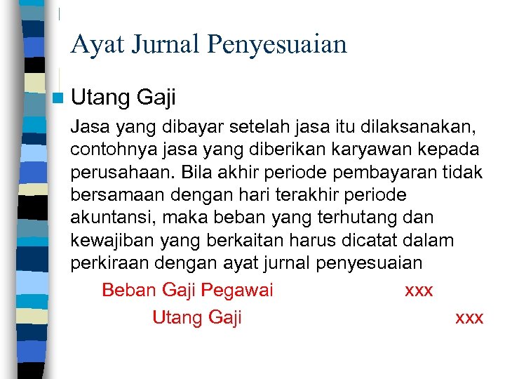 Ayat Jurnal Penyesuaian n Utang Gaji Jasa yang dibayar setelah jasa itu dilaksanakan, contohnya