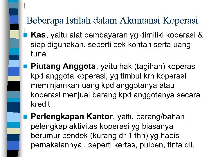 Beberapa Istilah dalam Akuntansi Koperasi n Kas, yaitu alat pembayaran yg dimiliki koperasi &