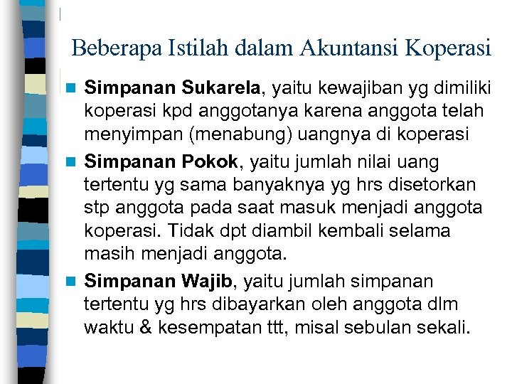 Beberapa Istilah dalam Akuntansi Koperasi Simpanan Sukarela, yaitu kewajiban yg dimiliki koperasi kpd anggotanya