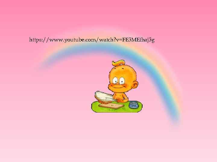 https: //www. youtube. com/watch? v=FE 3 MEfhaj 3 g 