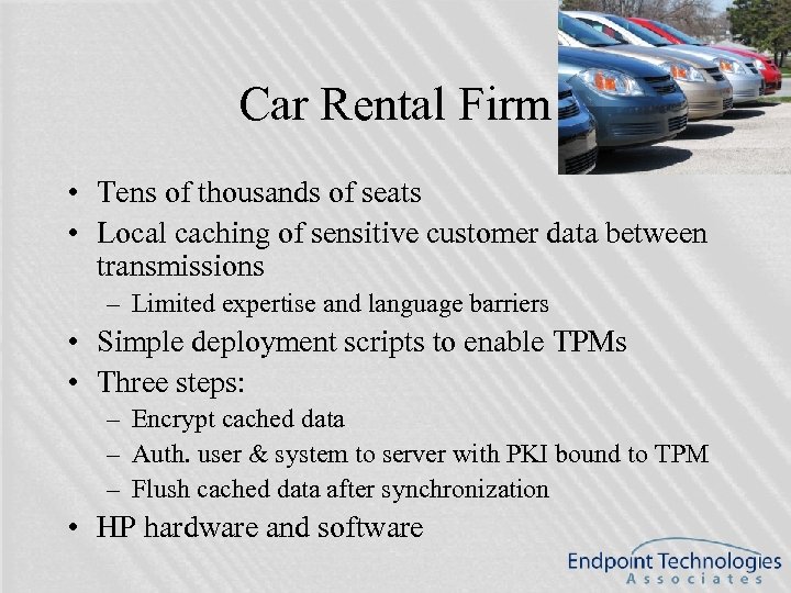 Car Rental Firm • Tens of thousands of seats • Local caching of sensitive