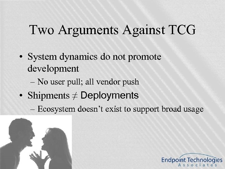 Two Arguments Against TCG • System dynamics do not promote development – No user