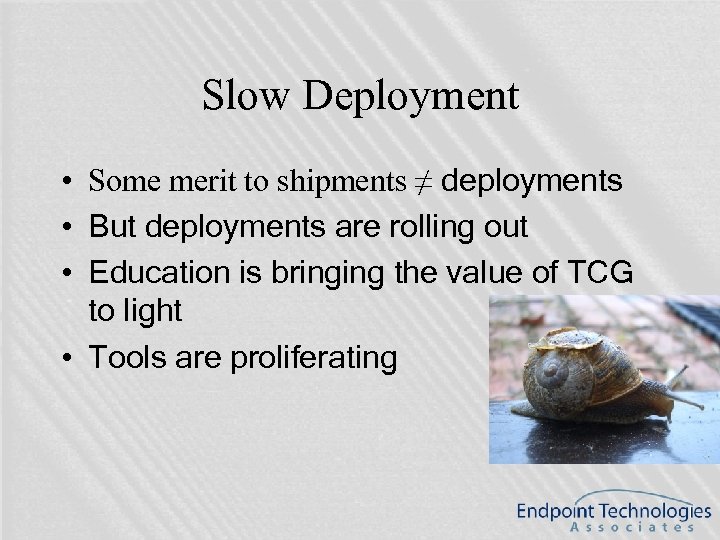 Slow Deployment • Some merit to shipments ≠ deployments • But deployments are rolling