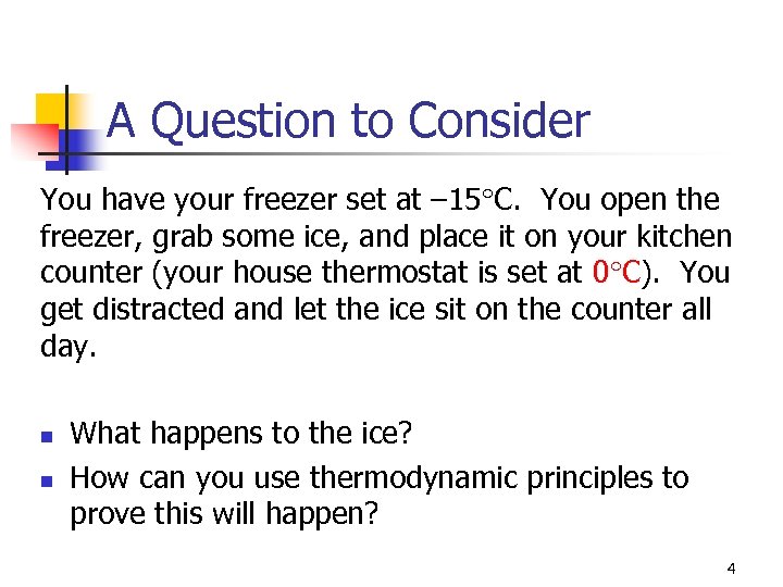 A Question to Consider You have your freezer set at ‒ 15 C. You
