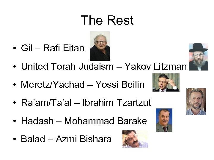 The Rest • Gil – Rafi Eitan • United Torah Judaism – Yakov Litzman