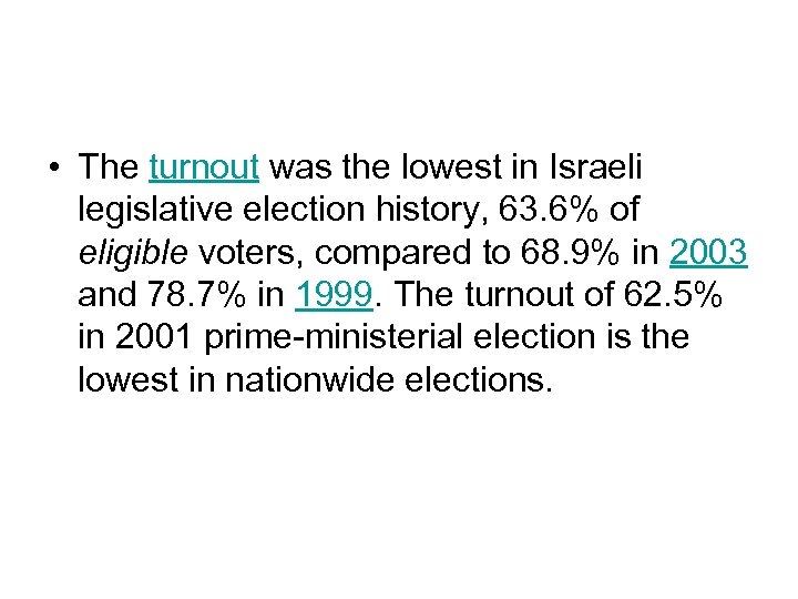  • The turnout was the lowest in Israeli legislative election history, 63. 6%