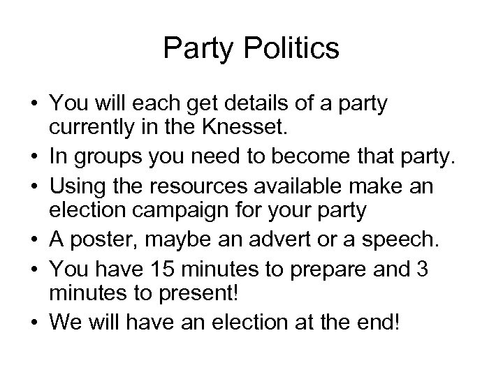 Party Politics • You will each get details of a party currently in the