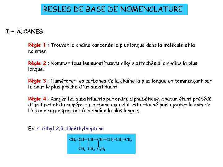 REGLES DE BASE DE NOMENCLATURE I – ALCANES Règle 1 : Trouver la chaîne