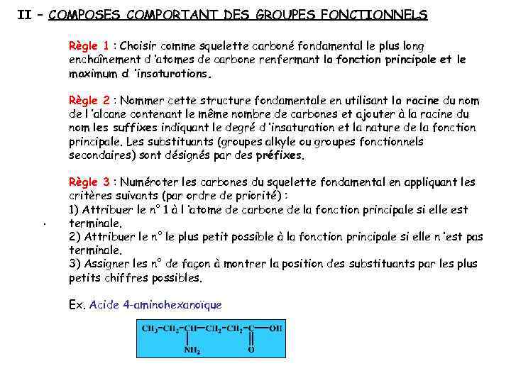 II – COMPOSES COMPORTANT DES GROUPES FONCTIONNELS Règle 1 : Choisir comme squelette carboné