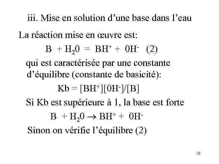 iii. Mise en solution d’une base dans l’eau La réaction mise en œuvre est: