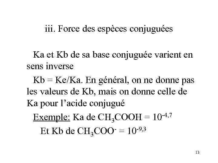 iii. Force des espèces conjuguées Ka et Kb de sa base conjuguée varient en