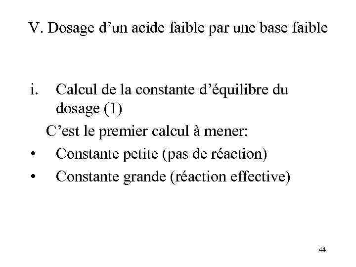 V. Dosage d’un acide faible par une base faible i. Calcul de la constante