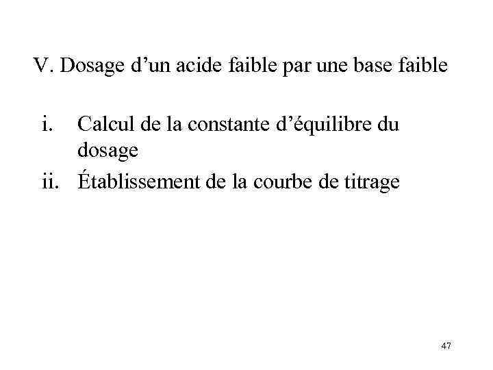 V. Dosage d’un acide faible par une base faible i. Calcul de la constante