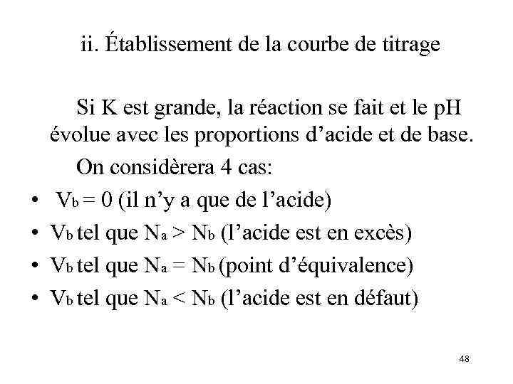 ii. Établissement de la courbe de titrage • • Si K est grande, la