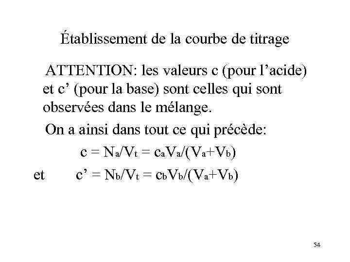 Établissement de la courbe de titrage ATTENTION: les valeurs c (pour l’acide) et c’