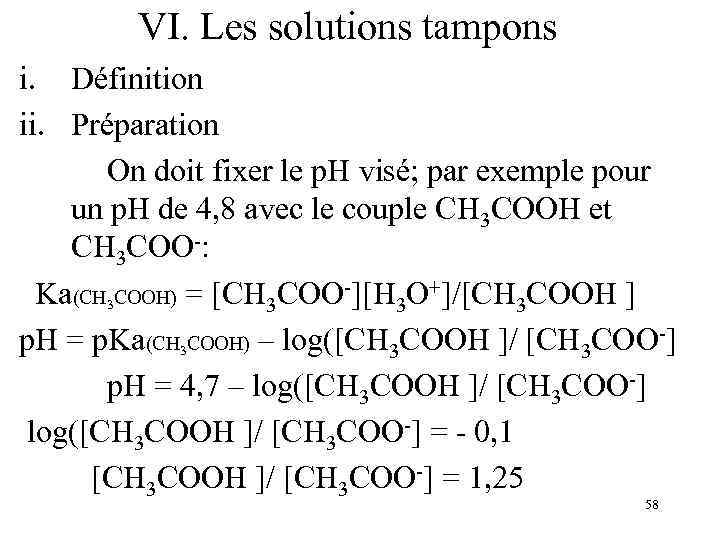 VI. Les solutions tampons i. Définition ii. Préparation On doit fixer le p. H