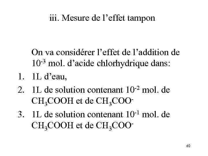 iii. Mesure de l’effet tampon On va considérer l’effet de l’addition de 10 -3