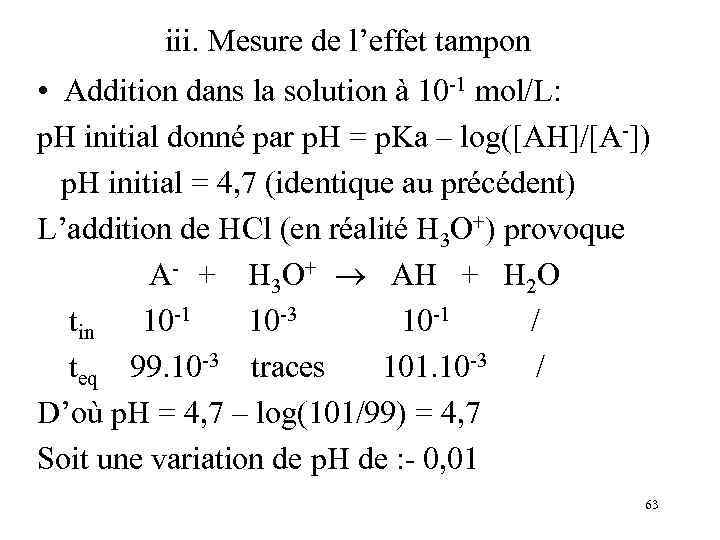 iii. Mesure de l’effet tampon • Addition dans la solution à 10 -1 mol/L: