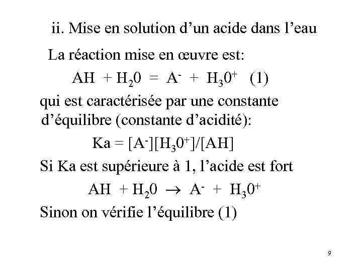 ii. Mise en solution d’un acide dans l’eau La réaction mise en œuvre est: