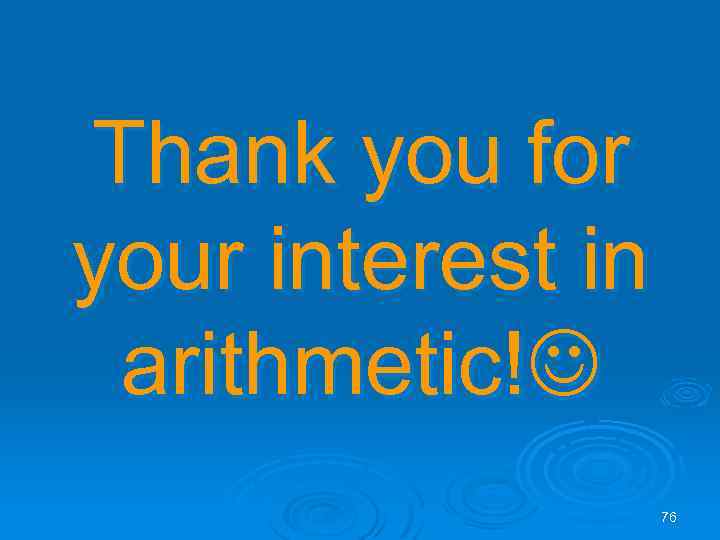 Thank you for your interest in arithmetic! 76 