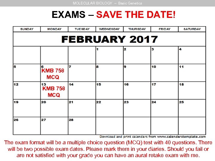MOLECULAR BIOLOGY – Basic Genetics EXAMS – SAVE THE DATE! KMB 758 MCQ The