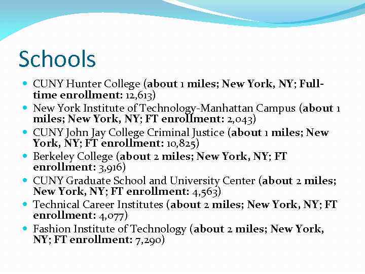 Schools CUNY Hunter College (about 1 miles; New York, NY; Fulltime enrollment: 12, 613)