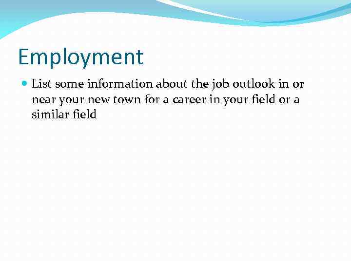 Employment List some information about the job outlook in or near your new town