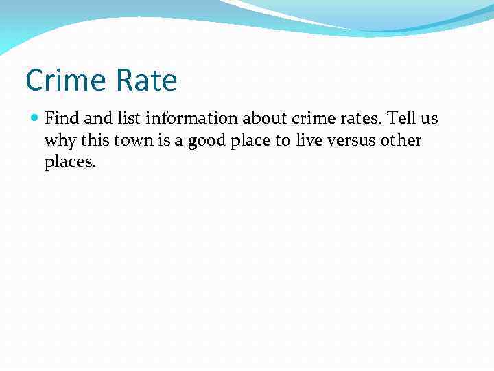 Crime Rate Find and list information about crime rates. Tell us why this town