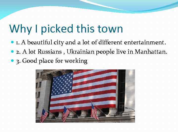 Why I picked this town 1. A beautiful city and a lot of different