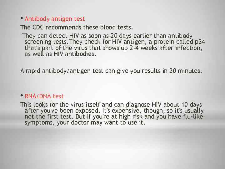  • Antibody antigen test The CDC recommends these blood tests. They can detect
