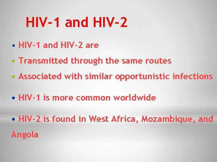 HIV-1 and HIV-2 • HIV-1 and HIV-2 are • Transmitted through the same routes